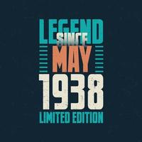 Legend Since May 1938 vintage birthday typography design. Born in the month of May 1938 Birthday Quote vector