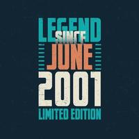 Legend Since June 2001 vintage birthday typography design. Born in the month of June 2001 Birthday Quote vector