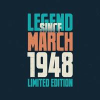 Legend Since March 1948 vintage birthday typography design. Born in the month of March 1948 Birthday Quote vector