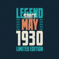 Legend Since May 1930 vintage birthday typography design. Born in the month of May 1930 Birthday Quote vector