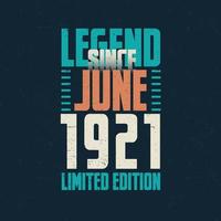 Legend Since June 1921 vintage birthday typography design. Born in the month of June 1921 Birthday Quote vector