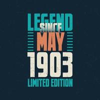 Legend Since May 1903 vintage birthday typography design. Born in the month of May 1903 Birthday Quote vector