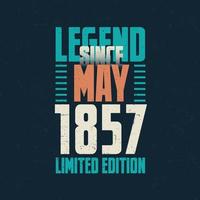 leyenda desde mayo de 1857 diseño de tipografía de cumpleaños vintage. nacido en el mes de mayo de 1857 cita de cumpleaños vector