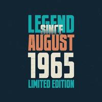 Legend Since August 1965 vintage birthday typography design. Born in the month of August 1965 Birthday Quote vector