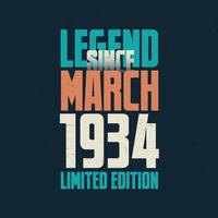 Legend Since March 1934 vintage birthday typography design. Born in the month of March 1934 Birthday Quote vector