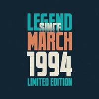 Legend Since March 1994 vintage birthday typography design. Born in the month of March 1994 Birthday Quote vector