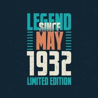 Legend Since May 1932 vintage birthday typography design. Born in the month of May 1932 Birthday Quote vector