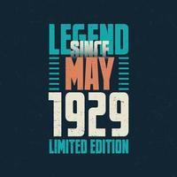 Legend Since May 1929 vintage birthday typography design. Born in the month of May 1929 Birthday Quote vector