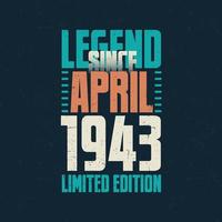 Legend Since April 1943 vintage birthday typography design. Born in the month of April 1943 Birthday Quote vector