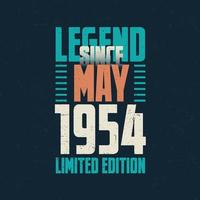 Legend Since May 1954 vintage birthday typography design. Born in the month of May 1954 Birthday Quote vector