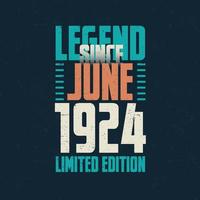 Legend Since June 1924 vintage birthday typography design. Born in the month of June 1924 Birthday Quote vector