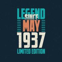 Legend Since May 1937 vintage birthday typography design. Born in the month of May 1937 Birthday Quote vector