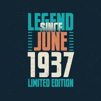 Legend Since June 1937 vintage birthday typography design. Born in the month of June 1937 Birthday Quote vector