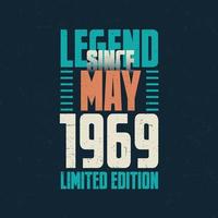 Legend Since May 1969 vintage birthday typography design. Born in the month of May 1969 Birthday Quote vector