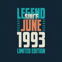 Legend Since June 1993 vintage birthday typography design. Born in the month of June 1993 Birthday Quote vector
