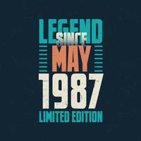 Legend Since May 1987 vintage birthday typography design. Born in the month of May 1987 Birthday Quote vector