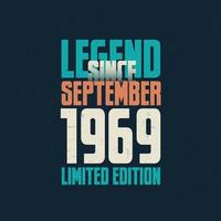 Legend Since September 1969 vintage birthday typography design. Born in the month of September 1969 Birthday Quote vector
