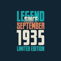 Legend Since September 1935 vintage birthday typography design. Born in the month of September 1935 Birthday Quote vector