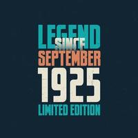 Legend Since September 1925 vintage birthday typography design. Born in the month of September 1925 Birthday Quote vector