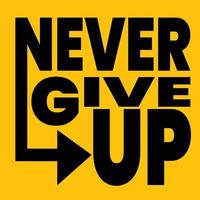 Never give up motivational quote. Hand written inscription. vector