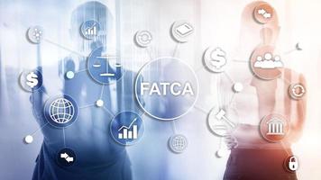 FATCA Foreign Account Tax Compliance Act United States of America government law business finance regulation concept. photo