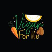 Vegan for life vector t-shirt template. Vector graphics, Vegan day t-shirt design. Can be used for Print mugs, sticker designs, greeting cards, posters, bags, and t-shirts.