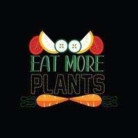 Eat more plants vector t-shirt template. Vector graphics, Vegan day t-shirt design. Can be used for Print mugs, sticker designs, greeting cards, posters, bags, and t-shirts.