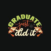 Graduate just did it vector t-shirt template.  graduation t-shirt design, Vector graphics, Can be used for Print mugs, sticker designs, greeting cards, posters, bags, and t-shirts.