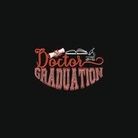 Doctor Graduation vector t-shirt template.  graduation t-shirt design, Vector graphics, Can be used for Print mugs, sticker designs, greeting cards, posters, bags, and t-shirts.