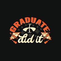 Graduate just did it vector t-shirt template.  graduation t-shirt design, Vector graphics, Can be used for Print mugs, sticker designs, greeting cards, posters, bags, and t-shirts.