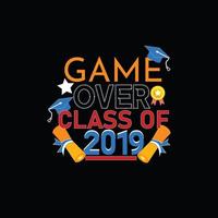 Game Over Class Of 2019 vector t-shirt template.  graduation t-shirt design, Vector graphics, Can be used for Print mugs, sticker designs, greeting cards, posters, bags, and t-shirts.