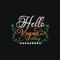 Hello Vegan Day  vector t-shirt template. Vector graphics, Vegan day t-shirt design. Can be used for Print mugs, sticker designs, greeting cards, posters, bags, and t-shirts.