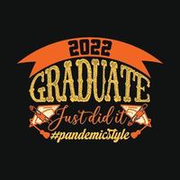 2022 Graduate just did it Pandemicstyle vector t-shirt template.  graduation t-shirt design, Vector graphics, Can be used for Print mugs, sticker designs, greeting cards, posters, bags, and t-shirts.