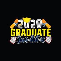 2020 Graduate just did it vector t-shirt template.  graduation t-shirt design, Vector graphics, Can be used for Print mugs, sticker designs, greeting cards, posters, bags, and t-shirts.