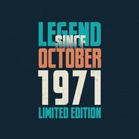 Legend Since October 1971 vintage birthday typography design. Born in the month of October 1971 Birthday Quote vector