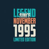 Legend Since November 1995 vintage birthday typography design. Born in the month of November 1995 Birthday Quote vector