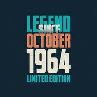 Legend Since October 1964 vintage birthday typography design. Born in the month of October 1964 Birthday Quote vector