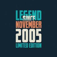 Legend Since November 2005 vintage birthday typography design. Born in the month of November 2005 Birthday Quote vector