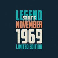 Legend Since November 1969 vintage birthday typography design. Born in the month of November 1969 Birthday Quote vector