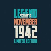Legend Since November 1942 vintage birthday typography design. Born in the month of November 1942 Birthday Quote vector