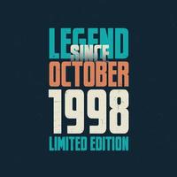 Legend Since October 1998 vintage birthday typography design. Born in the month of October 1998 Birthday Quote vector