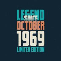 Legend Since October 1969 vintage birthday typography design. Born in the month of October 1969 Birthday Quote vector