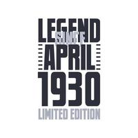 Legend Since April 1930 Birthday celebration quote typography tshirt design vector