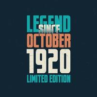 Legend Since October 1920 vintage birthday typography design. Born in the month of October 1920 Birthday Quote vector