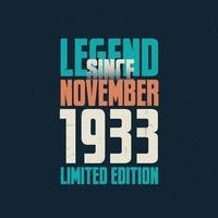 Legend Since November 1933 vintage birthday typography design. Born in the month of November 1933 Birthday Quote vector