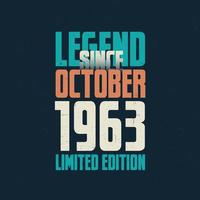 Legend Since October 1963 vintage birthday typography design. Born in the month of October 1963 Birthday Quote vector