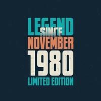 Legend Since November 1980 vintage birthday typography design. Born in the month of November 1980 Birthday Quote vector