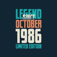 Legend Since October 1986 vintage birthday typography design. Born in the month of October 1986 Birthday Quote vector