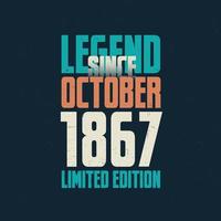 Legend Since October 1867 vintage birthday typography design. Born in the month of October 1867 Birthday Quote vector