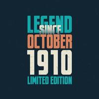 Legend Since October 1910 vintage birthday typography design. Born in the month of October 1910 Birthday Quote vector